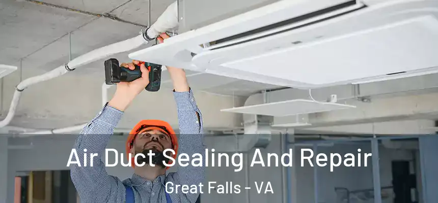  Air Duct Sealing And Repair Great Falls - VA