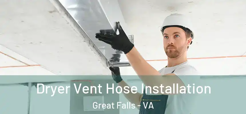  Dryer Vent Hose Installation Great Falls - VA