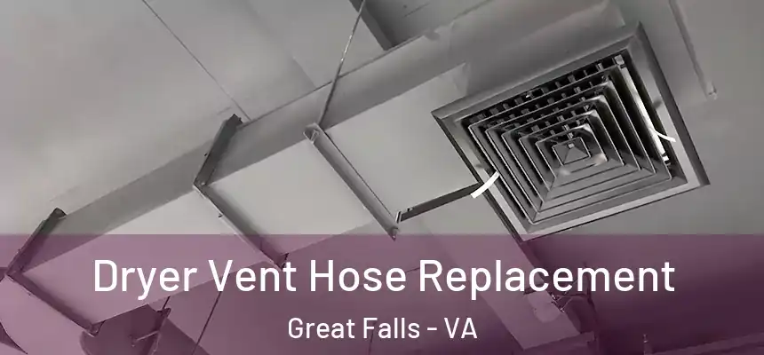  Dryer Vent Hose Replacement Great Falls - VA