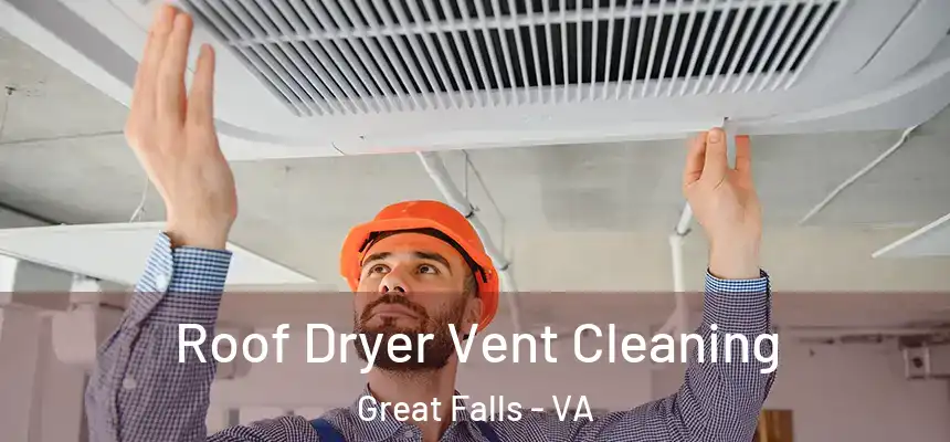  Roof Dryer Vent Cleaning Great Falls - VA