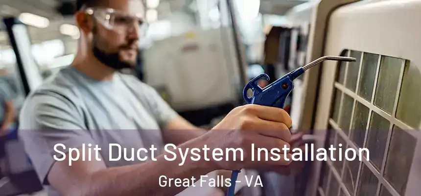  Split Duct System Installation Great Falls - VA