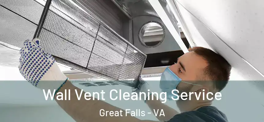  Wall Vent Cleaning Service Great Falls - VA